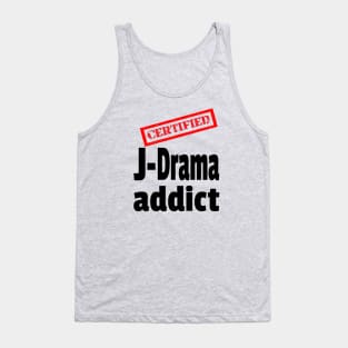 Certified J-Drama Addict - Japanese Dramas Tank Top